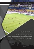Auslandsvermarktung in den fünf großen Fußballligen und Top-Vereinen Europas: Verbesserungspotenziale für den deutschen Fußball