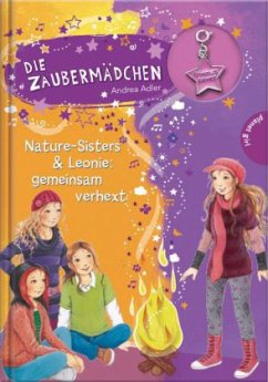 Nature-Sisters & Leonie - gemeinsam verhext / Die Zaubermädchen Bd.12 - Adler, Andrea