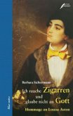 "Ich rauche Zigarren und glaube nicht an Gott" "Ich rauche Zigarren und glaube nicht an Gott"