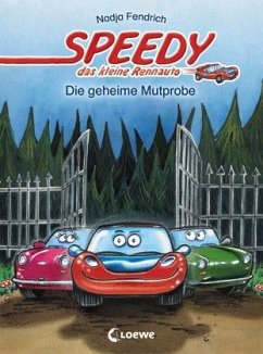 Die geheime Mutprobe / Speedy, das kleine Rennauto Bd.2 - Fendrich, Nadja