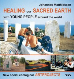 Healing our Sacred Earth - with Young people around the world - Matthiessen, Johannes