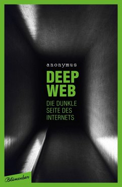 Deep Web - Die dunkle Seite des Internets (eBook, ePUB) - Anonymus