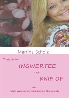 Zwischen Ingwertee und Knie OP (eBook, ePUB) - Scholz, Martina