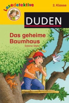 Lesedetektive: Das geheime Baumhaus, 2. Klasse - Stehr, Sabine