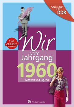 Aufgewachsen in der DDR - Wir vom Jahrgang 1960 - Kindheit und Jugend: 60. Geburtstag - Löscher, Lutz
