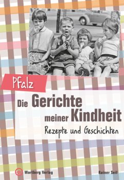 Pfalz - Die Gerichte meiner Kindheit - Seil, Rainer
