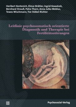 Leitlinie psychosomatisch orientierte Diagnostik und Therapie bei Fertilitätsstörungen - Brähler, Elmar;Stöbel-Richter, Yve;Kowalcek, Ingrid