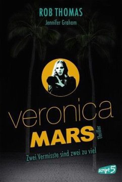 Veronica Mars - Zwei Vermisste sind zwei zu viel - Graham, Jennifer;Thomas, Rob