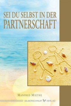 Sei Du selbst in der Partnerschaft - Miethe, Manfred