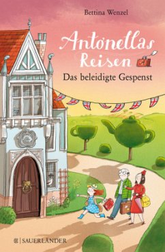 Das beleidigte Gespenst / Antonellas Reisen Bd.3 - Wenzel, Bettina