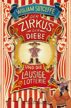 Der Zirkus der Diebe und die lausige Lotterie / Der Zirkus der Diebe Bd.1 - Sutcliffe, William