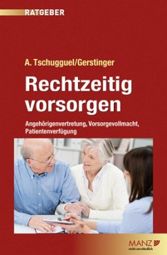 Rechtzeitig vorsorgen - Tschugguel, Andreas;Gerstinger, Lisa