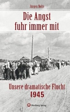 Die Angst fuhr immer mit - Unsere dramatische Flucht 1945 - Nolte, Jürgen