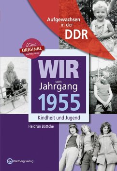 Wir vom Jahrgang 1955. Aufgewachsen in der DDR - Böttche, Heidrun
