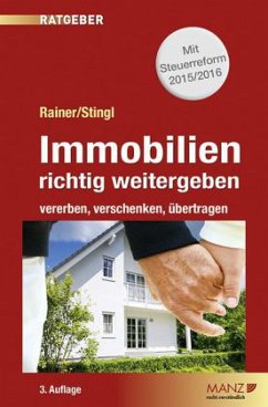 Immobilien richtig weitergeben (f. Österreich) - Rainer, Herbert;Stingl, Walter