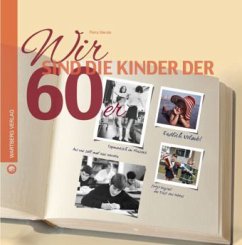 Wir sind die Kinder der 60er - Neumaier, Petra