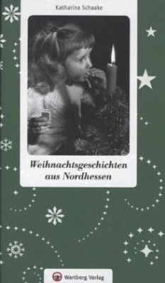 Weihnachtsgeschichten aus Nordhessen - Schaake, Katharina