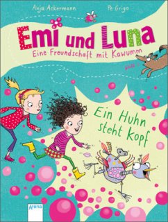 Ein Huhn steht Kopf / Emi und Luna - Eine Freundschaft mit Kawumm Bd.1 - Ackermann, Anja; Grigo, Pe