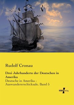 Drei Jahrhunderte der Deutschen in Amerika - Cronau, Rudolf