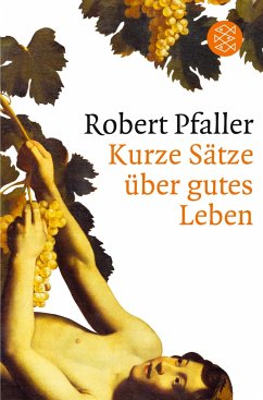 Kurze Sätze über gutes Leben - Pfaller, Robert