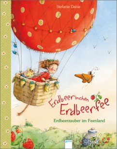 Erdbeerinchen Erdbeerfee. Erdbeerzauber im Feenland - Dahle, Stefanie