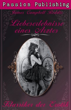 Liebeserlebnisse eines Arztes / Klassiker der Erotik Bd.13 (eBook, ePUB) - Reddie, James Campbell