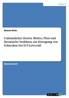 Unheimlicher Horror. Motive, Plots und literarische Verfahren zur Erzeugung von Schrecken bei H.P. Lovecraft - Klein, Ramon