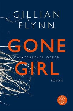Gone Girl - Das perfekte Opfer - Flynn, Gillian