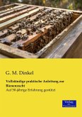 Vollständige praktische Anleitung zur Bienenzucht
