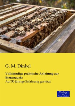 Vollständige praktische Anleitung zur Bienenzucht - Dinkel, G. M.