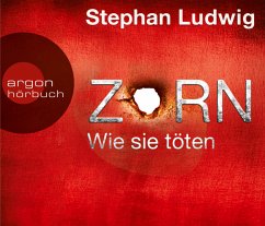 Zorn - Wie sie töten / Hauptkommissar Claudius Zorn Bd.4 (6 Audio-CDs) - Ludwig, Stephan
