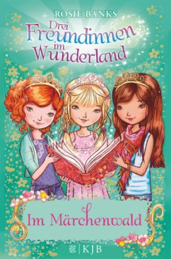 Im Märchenwald / Drei Freundinnen im Wunderland Staffel 2 Bd.5 - Banks, Rosie