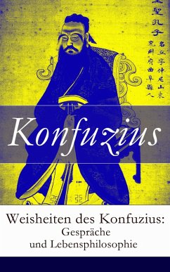 Weisheiten des Konfuzius: Gespräche und Lebensphilosophie (eBook, ePUB) - Konfuzius