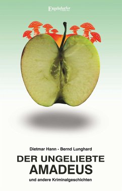 Der ungeliebte Amadeus und andere Kriminalgeschichten (eBook, ePUB) - Hann, Dietmar; Lunghard, Bernd