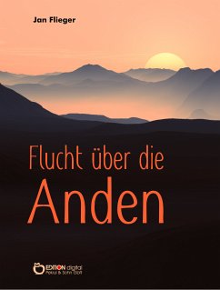 Flucht über die Anden (eBook, ePUB) - Flieger, Jan