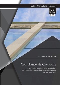 Compliance als Chefsache: Corporate Compliance als Bestandteil des Deutschen Corporate Governance Kodex vom 14. Juni 2007 - Schmidt, Nicola