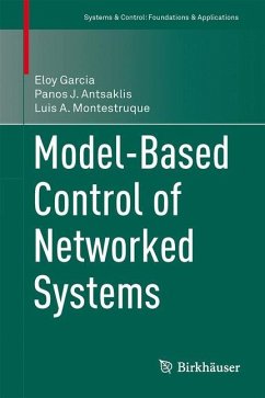 Model-Based Control of Networked Systems - Garcia, Eloy;Antsaklis, Panos J;Montestruque, Luis A.