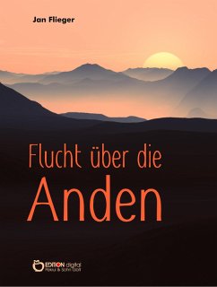 Flucht über die Anden (eBook, PDF) - Flieger, Jan