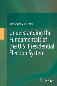 Understanding the Fundamentals of the U.S. Presidential Election System - Belenky, Alexander S.