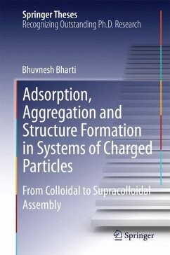Adsorption, Aggregation and Structure Formation in Systems of Charged Particles - Bharti, Bhuvnesh