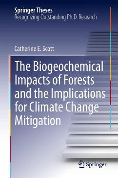 The Biogeochemical Impacts of Forests and the Implications for Climate Change Mitigation - Scott, Catherine