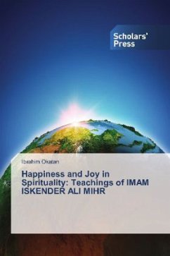 Happiness and Joy in Spirituality: Teachings of IMAM ISKENDER ALI MIHR - Okatan, Ibrahim