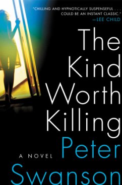 The Kind Worth Killing - Swanson, Peter