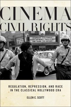 Cinema Civil Rights: Regulation, Repression, and Race in the Classical Hollywood Era - Scott, Ellen C.