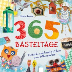 365 Basteltage. Einfache und kreative Ideen zum Selbermachen - Lemire, Sabine