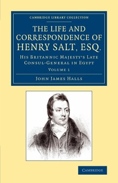 The Life and Correspondence of Henry Salt, Esq. - Halls, John James