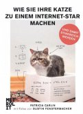 Wie Sie Ihre Katze zum Internet-Star machen und damit stinkreich werden