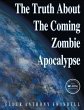 The Truth about the Coming Zombie Apocalypse