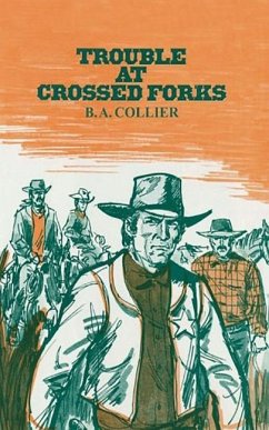 Trouble at Crossed Forks - Collier, B A