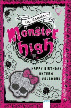 Happy Birthday unterm Vollmond / Monster High Bd.3 - Harrison, Lisi